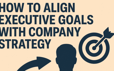 How to Align Executive Goals with Company Strategy