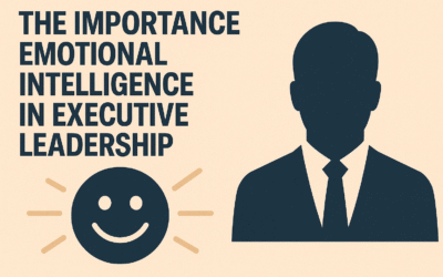 The Importance of Emotional Intelligence in Executive Leadership